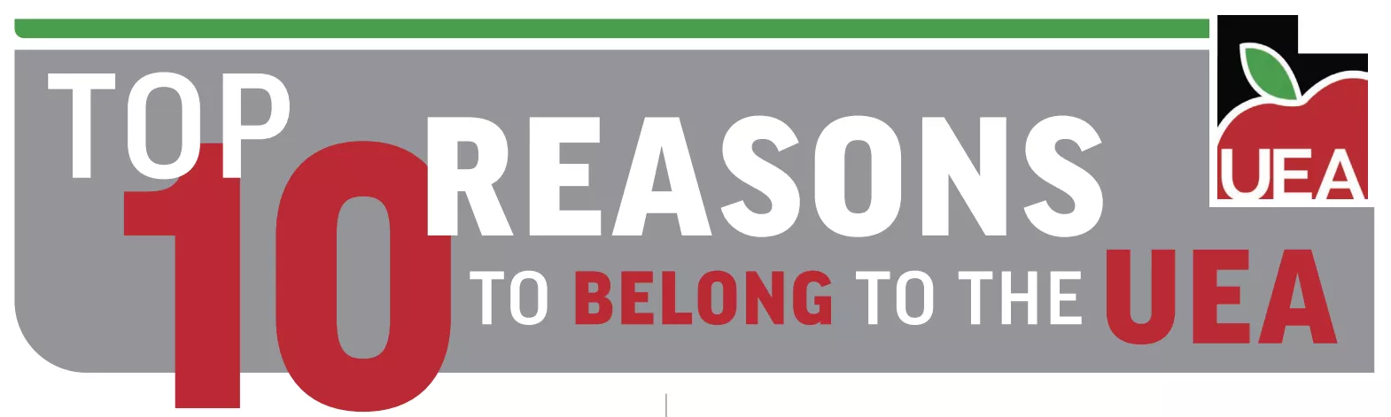 "Top 10 Reasons to Belong to UEA " in grey, red and green colors.